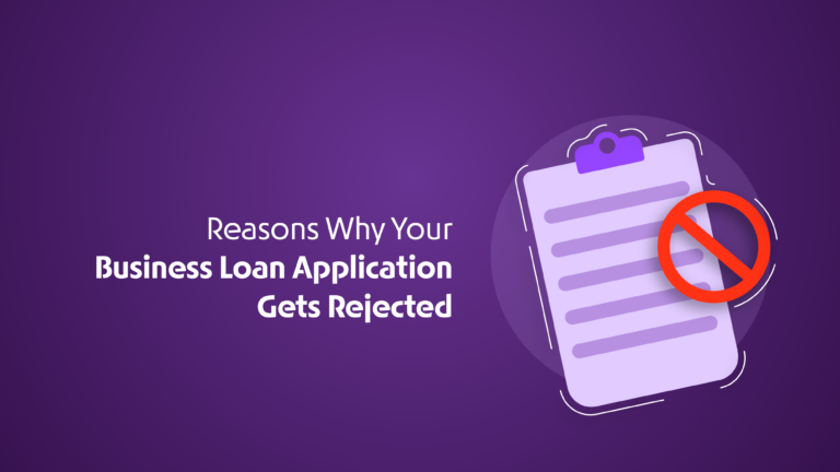 Reasons Why Your Business Loan Application Gets Rejected